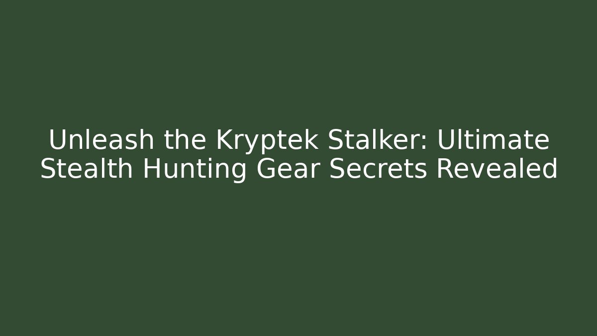 Unleash the Kryptek Stalker: Ultimate Stealth Hunting Gear Secrets Revealed