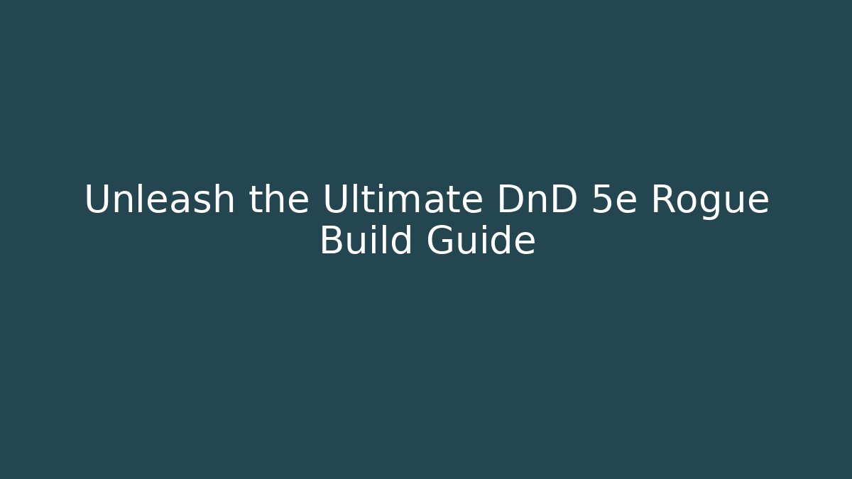 Unleash the Ultimate DnD 5e Rogue Build Guide - Felix Cat Insurance