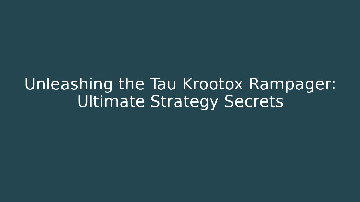 Unleashing the Tau Krootox Rampager: Ultimate Strategy Secrets - Felix Cat Insurance