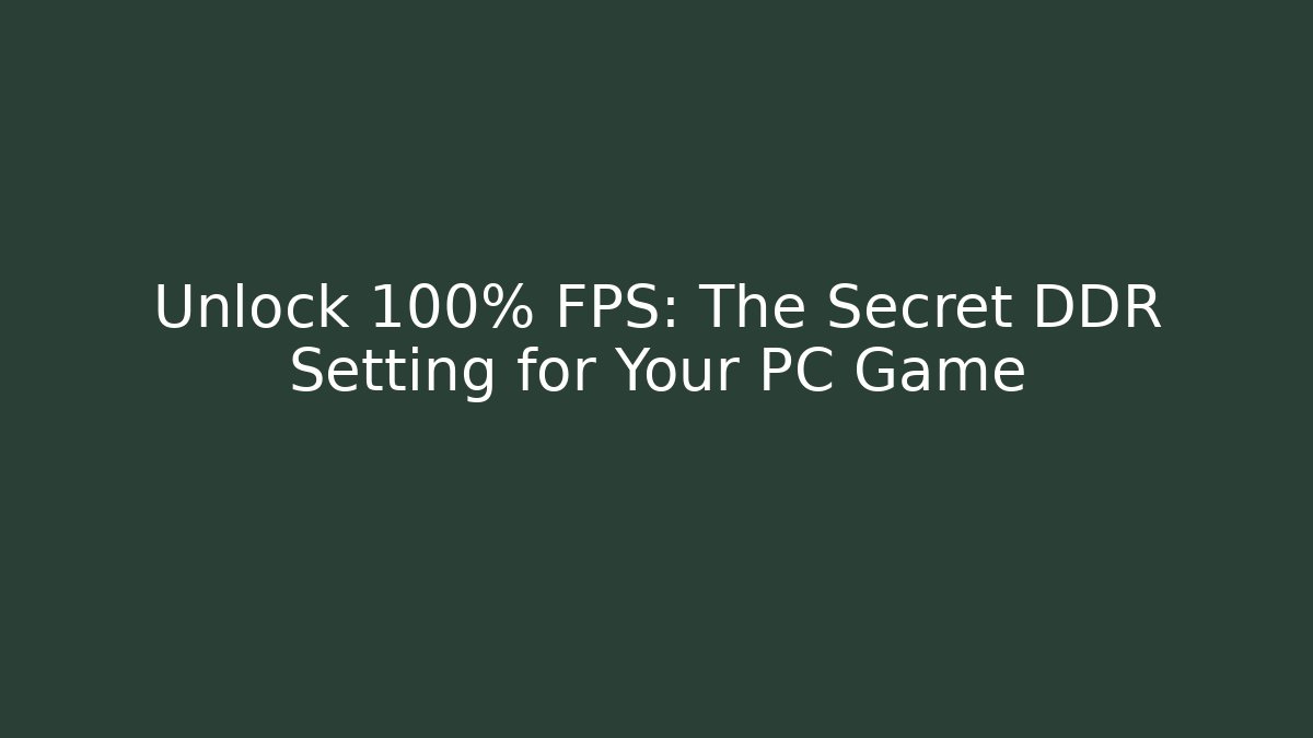 Unlock 100% FPS: The Secret DDR Setting for Your PC Game