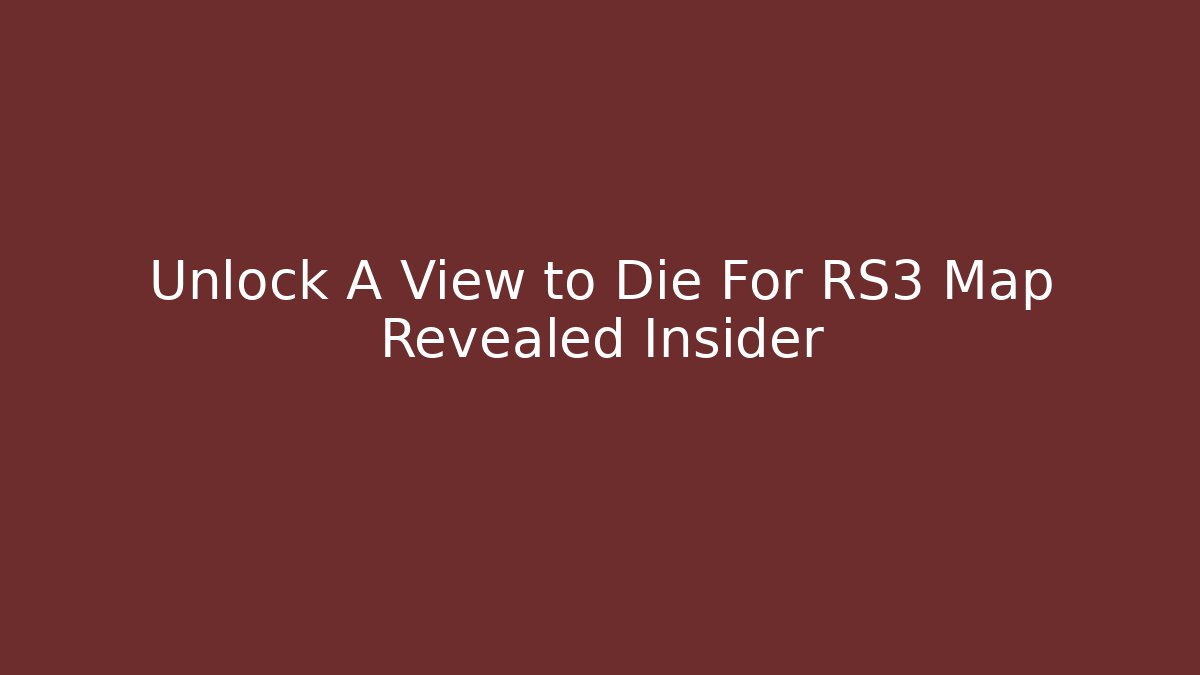 Unlock A View to Die For RS3 Map Revealed Insider - Felix Cat Insurance