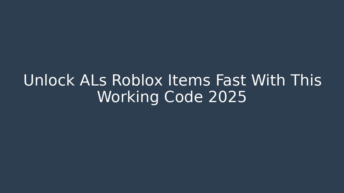 Unlock ALs Roblox Items Fast With This Working Code 2025