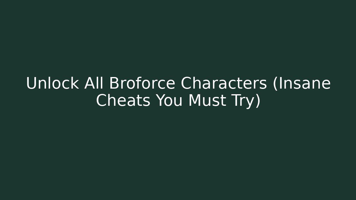 Unlock All Broforce Characters (Insane Cheats You Must Try)