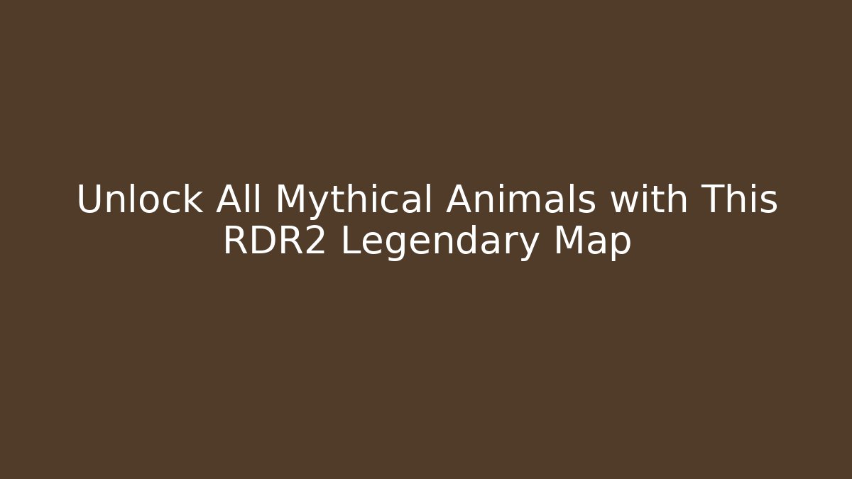 Unlock All Mythical Animals with This RDR2 Legendary Map