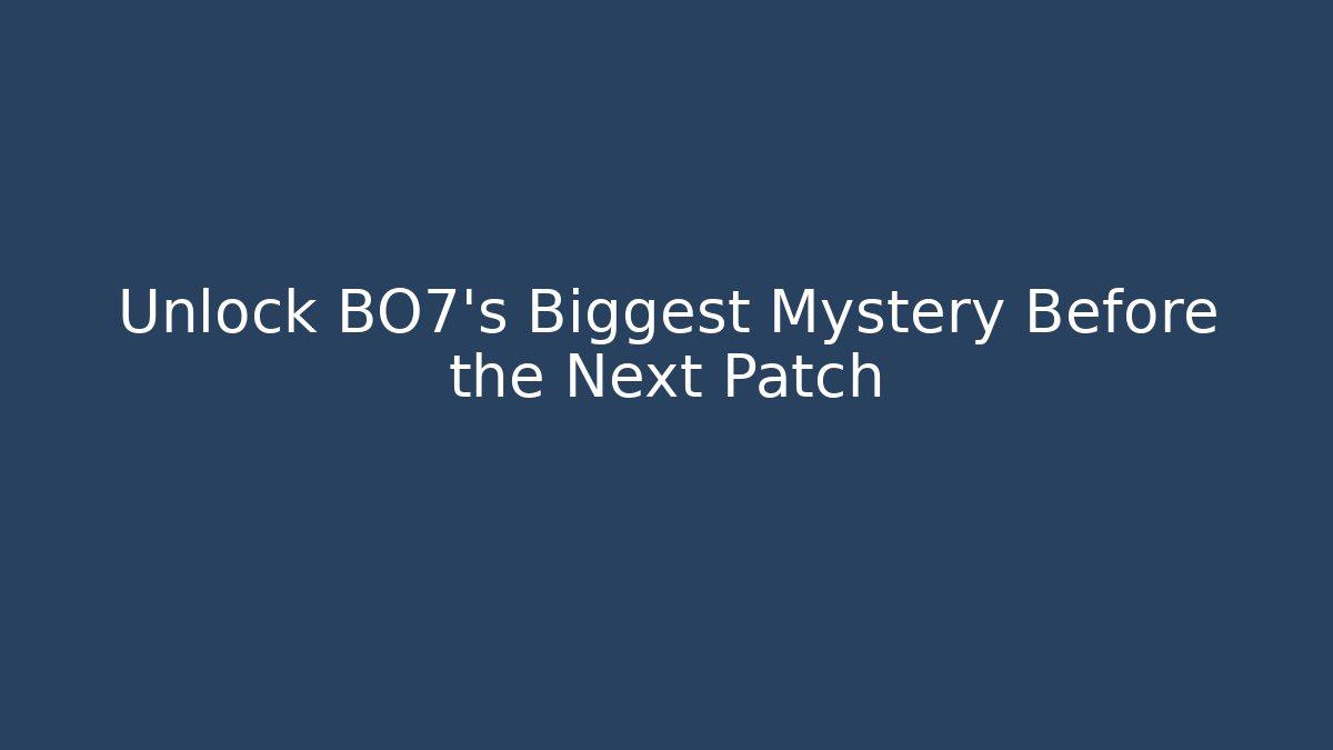 Unlock BO7's Biggest Mystery Before the Next Patch