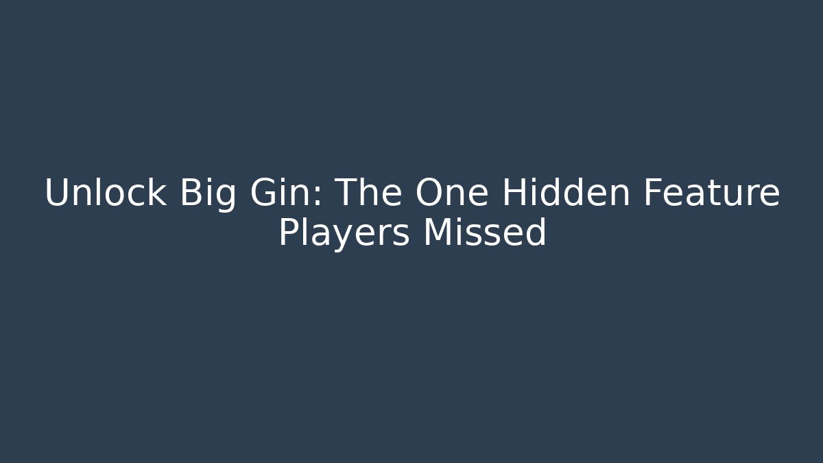 Unlock Big Gin: The One Hidden Feature Players Missed - Felix Cat Insurance