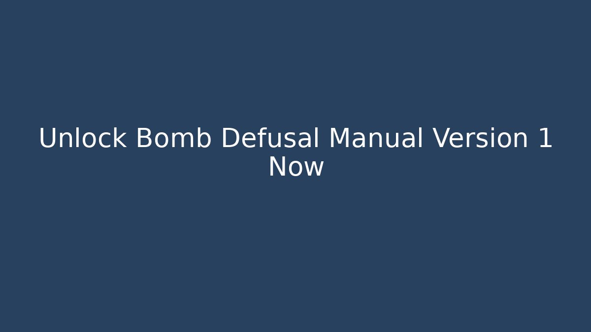 Unlock Bomb Defusal Manual Version 1 Now