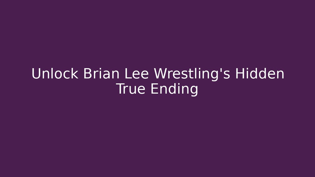 Unlock Brian Lee Wrestling's Hidden True Ending - Felix Cat Insurance
