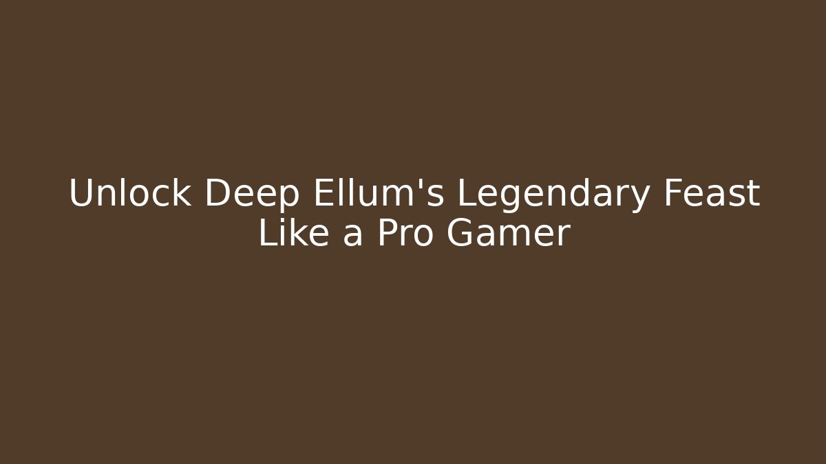 Unlock Deep Ellum’s Legendary Feast Like a Pro Gamer - Felix Cat Insurance