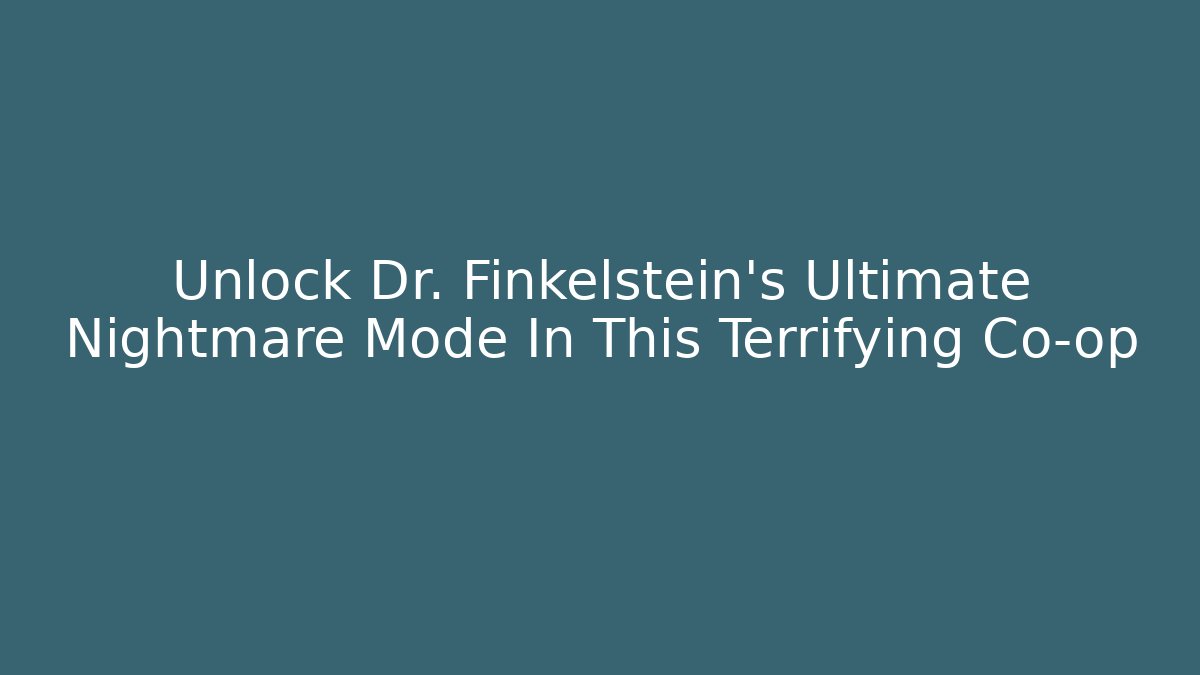 Unlock Dr. Finkelstein’s Ultimate Nightmare Mode In This Terrifying Co-op