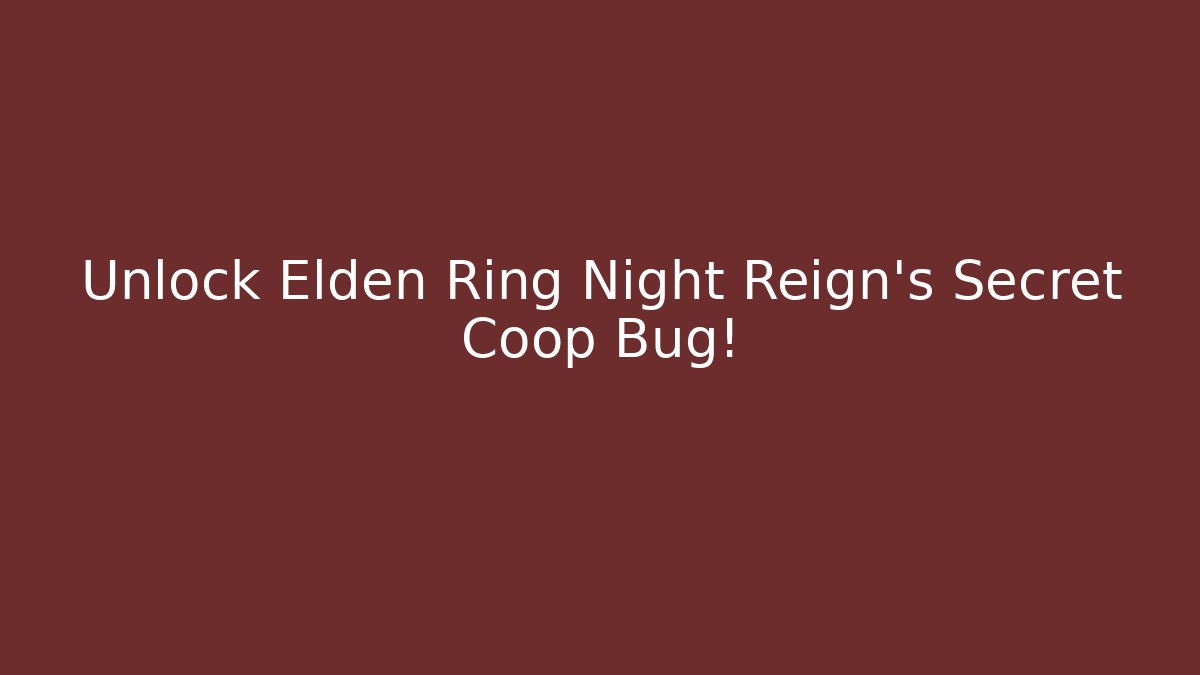 Unlock Elden Ring Night Reign's Secret Coop Bug! - Felix Cat Insurance