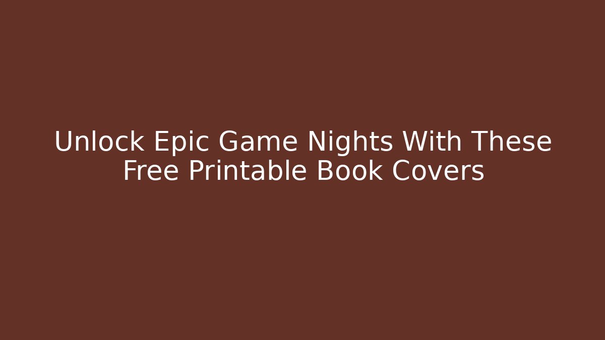 Unlock Epic Game Nights With These Free Printable Book Covers