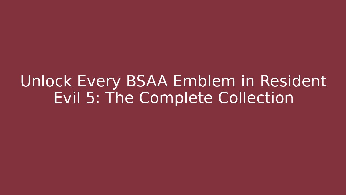 Unlock Every BSAA Emblem in Resident Evil 5: The Complete Collection
