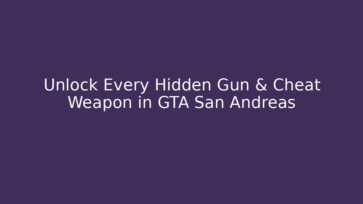 Unlock Every Hidden Gun & Cheat Weapon in GTA San Andreas