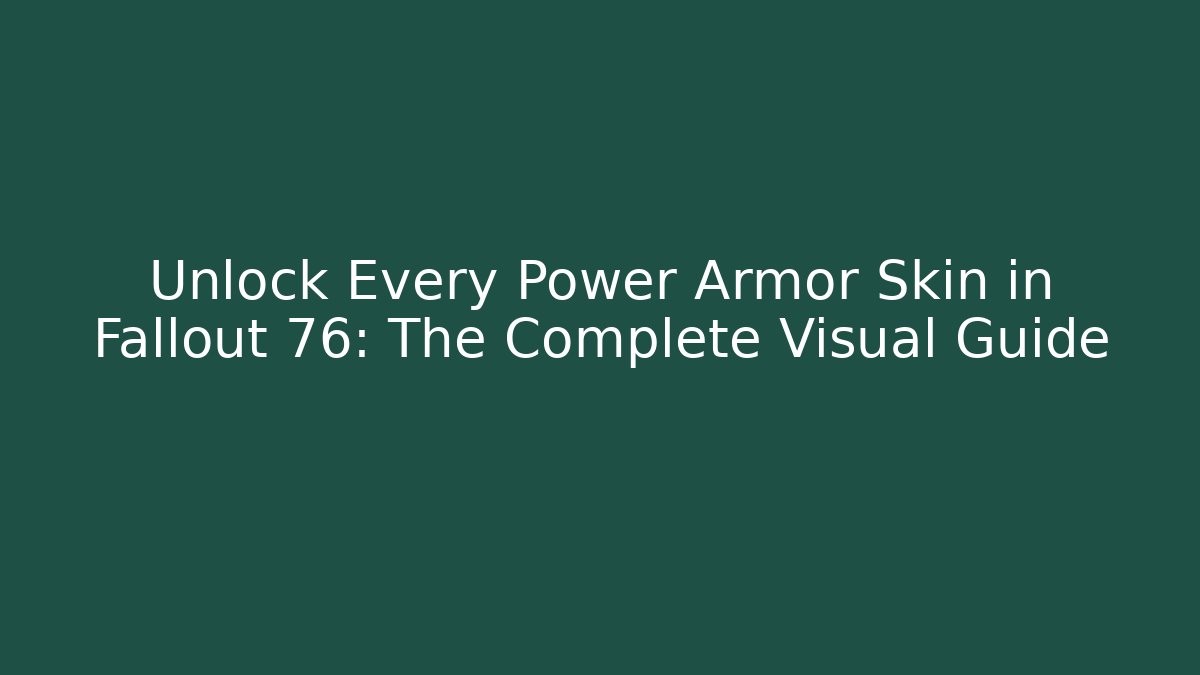 Unlock Every Power Armor Skin in Fallout 76: The Complete Visual Guide