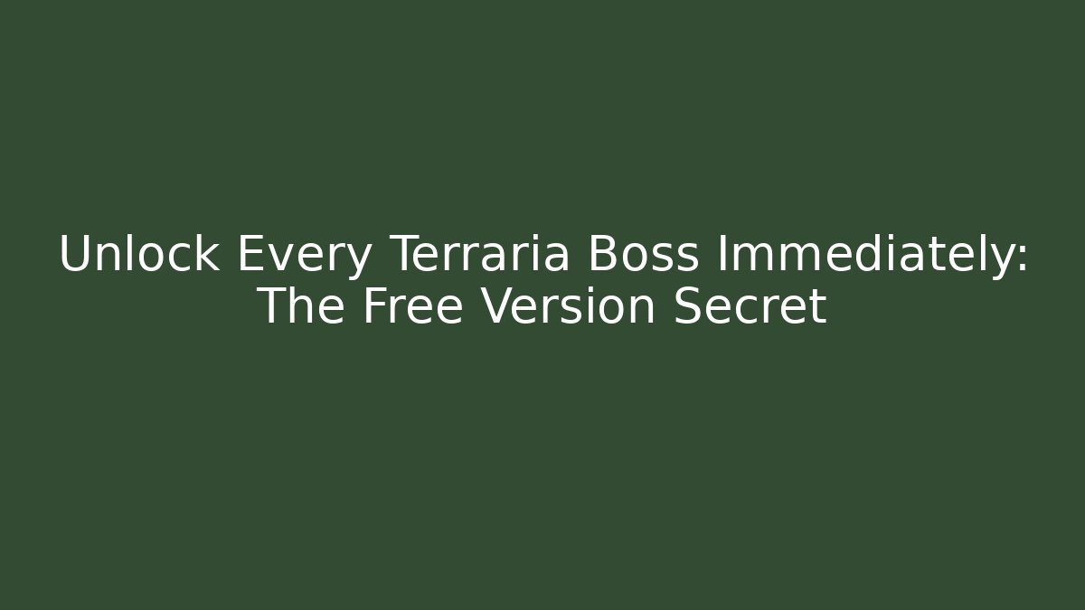 Unlock Every Terraria Boss Immediately: The Free Version Secret