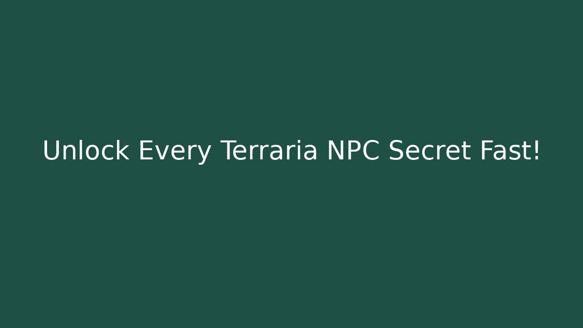 Unlock Every Terraria NPC Secret Fast!