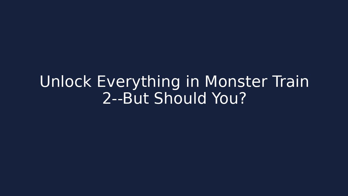 Unlock Everything in Monster Train 2—But Should You?