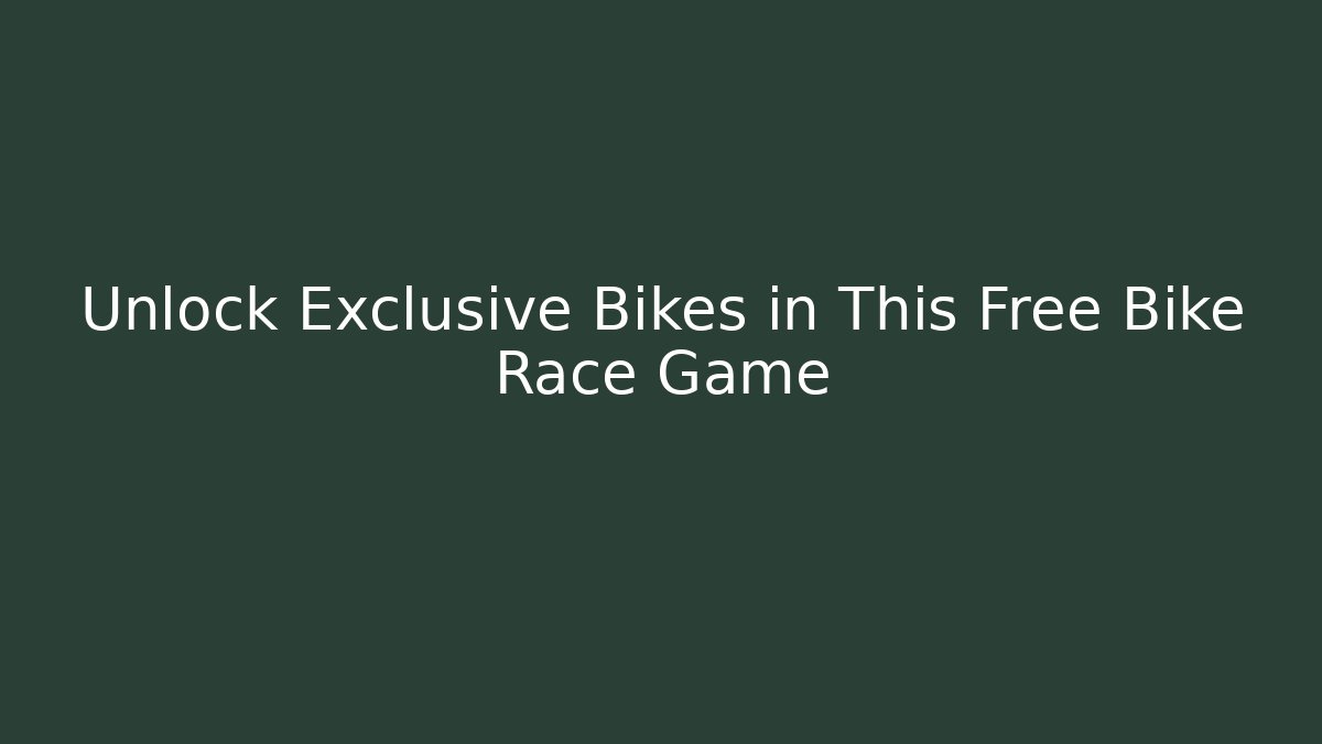 Unlock Exclusive Bikes in This Free Bike Race Game