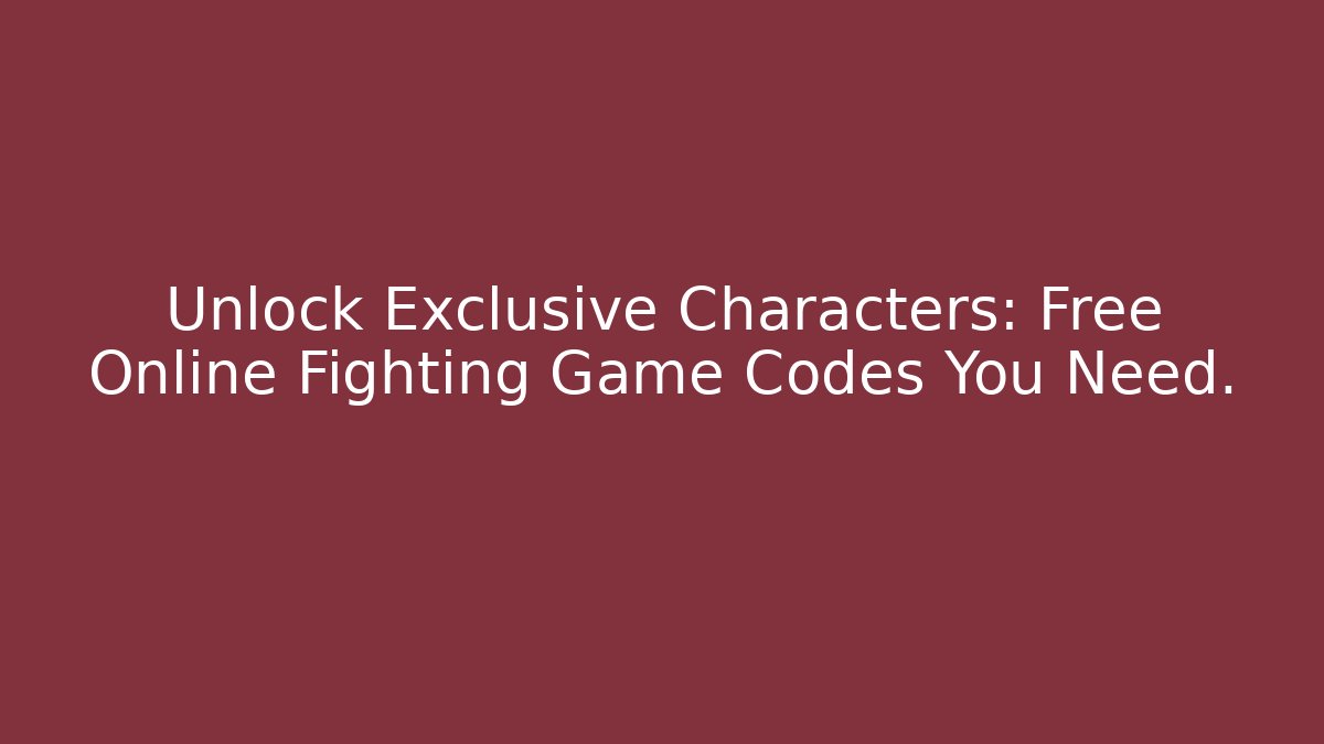 Unlock Exclusive Characters: Free Online Fighting Game Codes You Need.