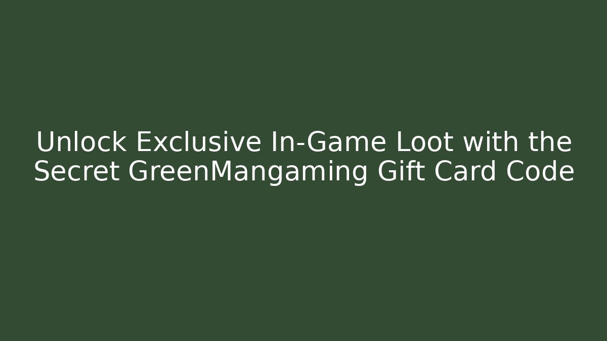 Unlock Exclusive In-Game Loot with the Secret GreenMangaming Gift Card Code - Felix Cat Insurance