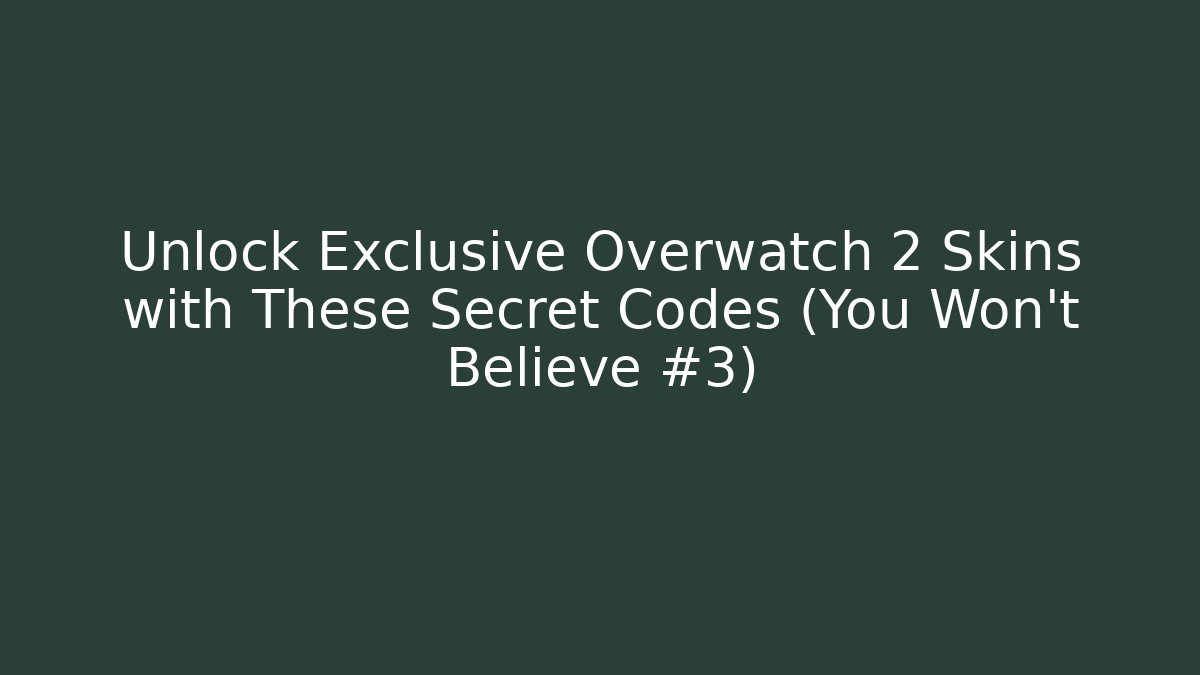 Unlock Exclusive Overwatch 2 Skins with These Secret Codes (You Won't Believe #3)