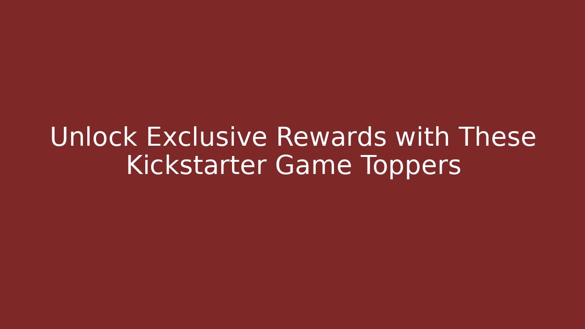 Unlock Exclusive Rewards with These Kickstarter Game Toppers - Felix Cat Insurance