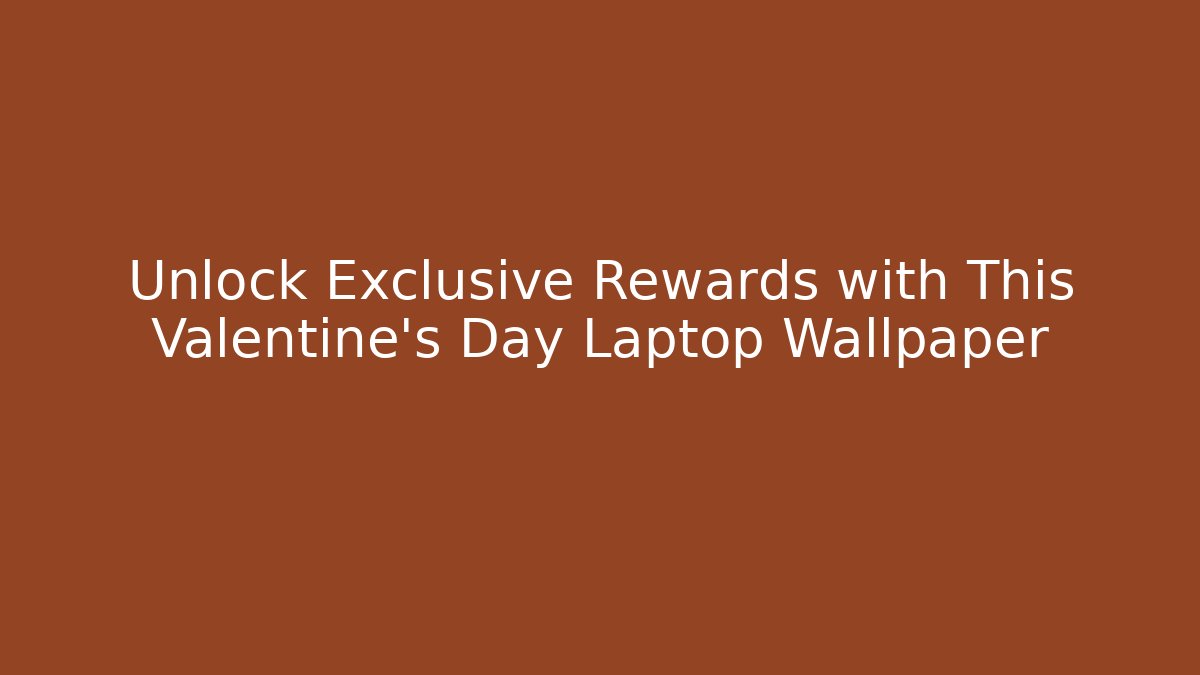 Unlock Exclusive Rewards with This Valentine's Day Laptop Wallpaper