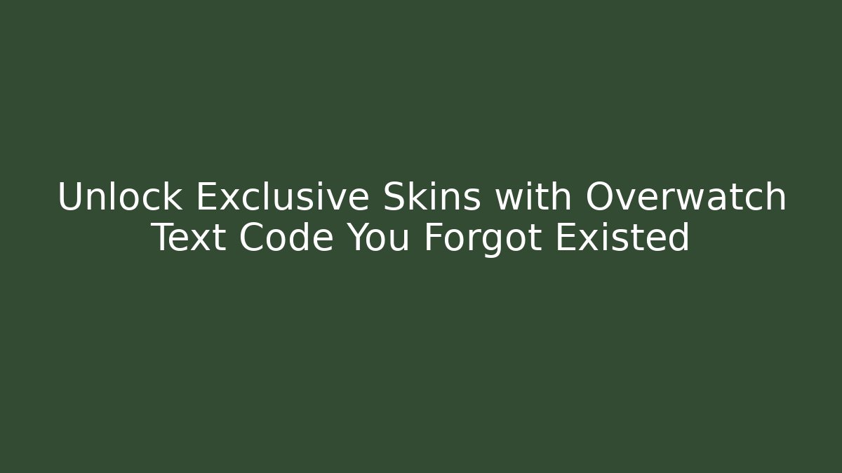 Unlock Exclusive Skins with Overwatch Text Code You Forgot Existed