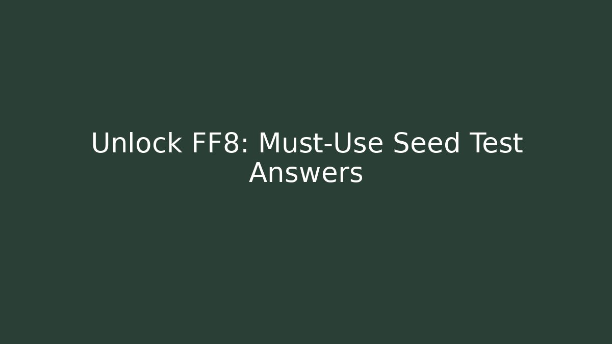 Unlock FF8: Must-Use Seed Test Answers - Felix Cat Insurance