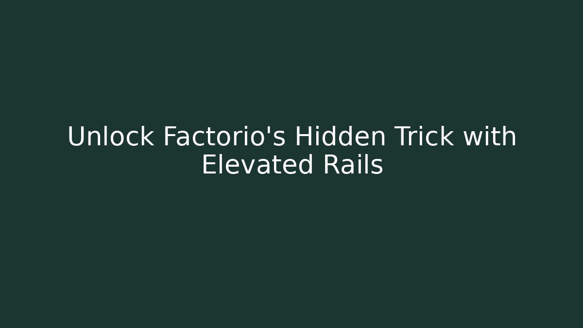 Unlock Factorio’s Hidden Trick with Elevated Rails - Felix Cat Insurance
