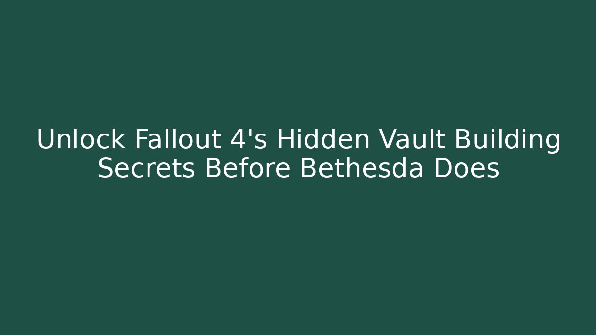 Unlock Fallout 4’s Hidden Vault Building Secrets Before Bethesda Does - Felix Cat Insurance