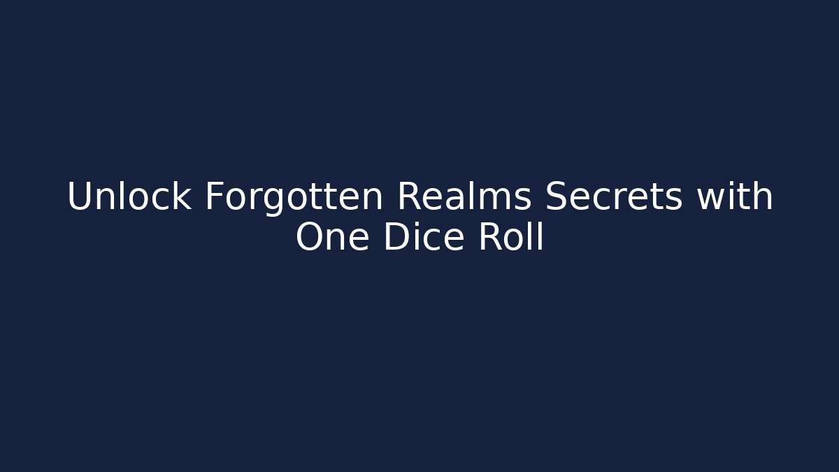 Unlock Forgotten Realms Secrets with One Dice Roll