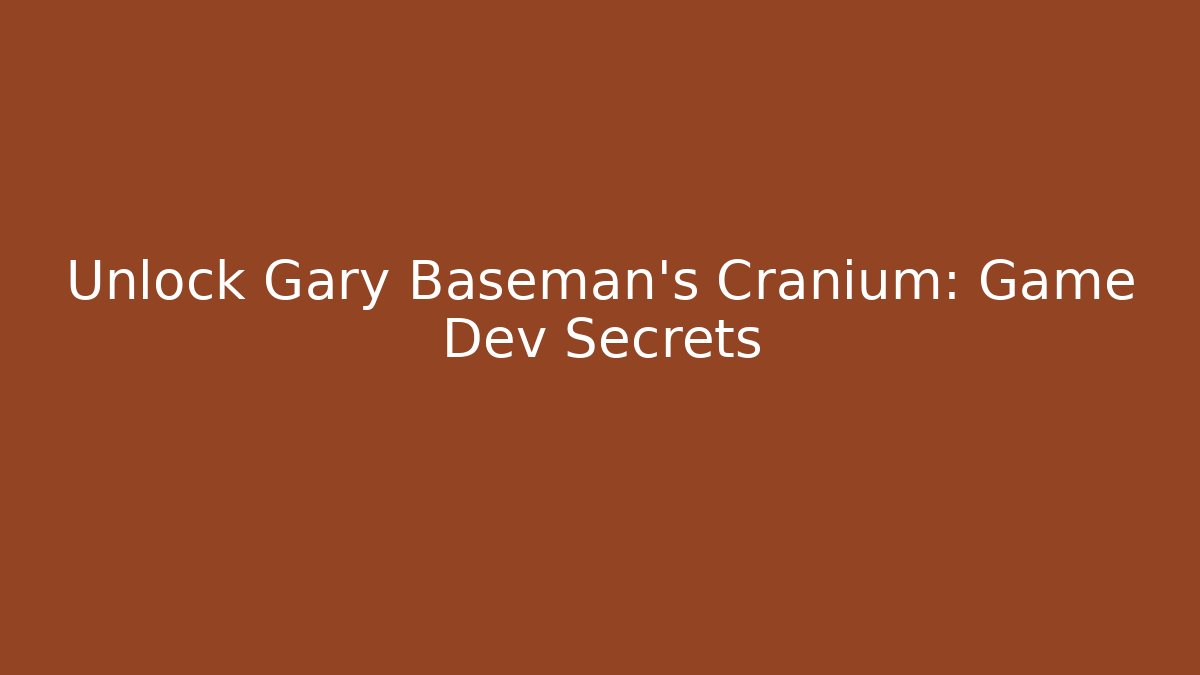 Unlock Gary Baseman's Cranium: Game Dev Secrets