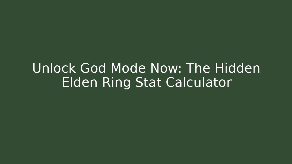 Unlock God Mode Now: The Hidden Elden Ring Stat Calculator