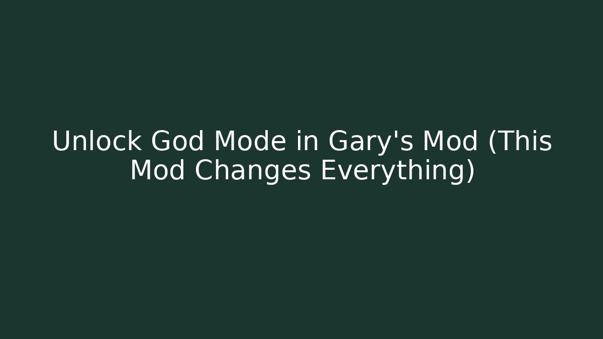 Unlock God Mode in Gary's Mod (This Mod Changes Everything)