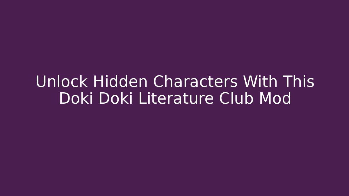 Unlock Hidden Characters With This Doki Doki Literature Club Mod - Felix Cat Insurance