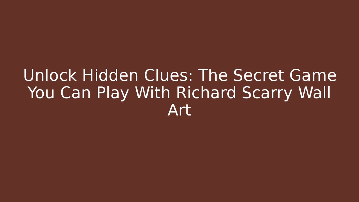 Unlock Hidden Clues: The Secret Game You Can Play With Richard Scarry Wall Art
