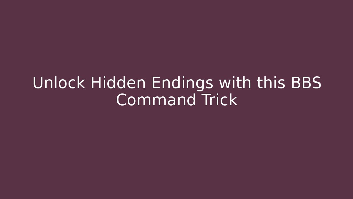 Unlock Hidden Endings with this BBS Command Trick