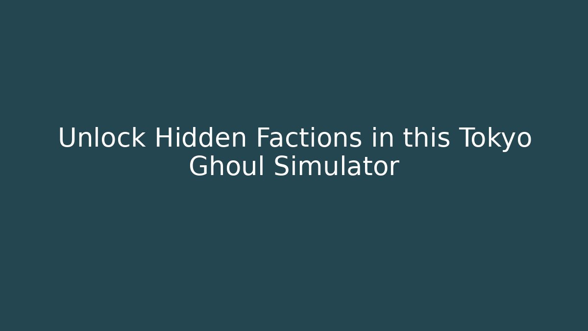 Unlock Hidden Factions in this Tokyo Ghoul Simulator