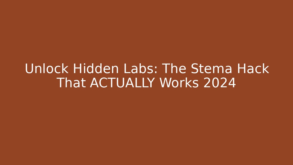 Unlock Hidden Labs: The Stema Hack That ACTUALLY Works 2024