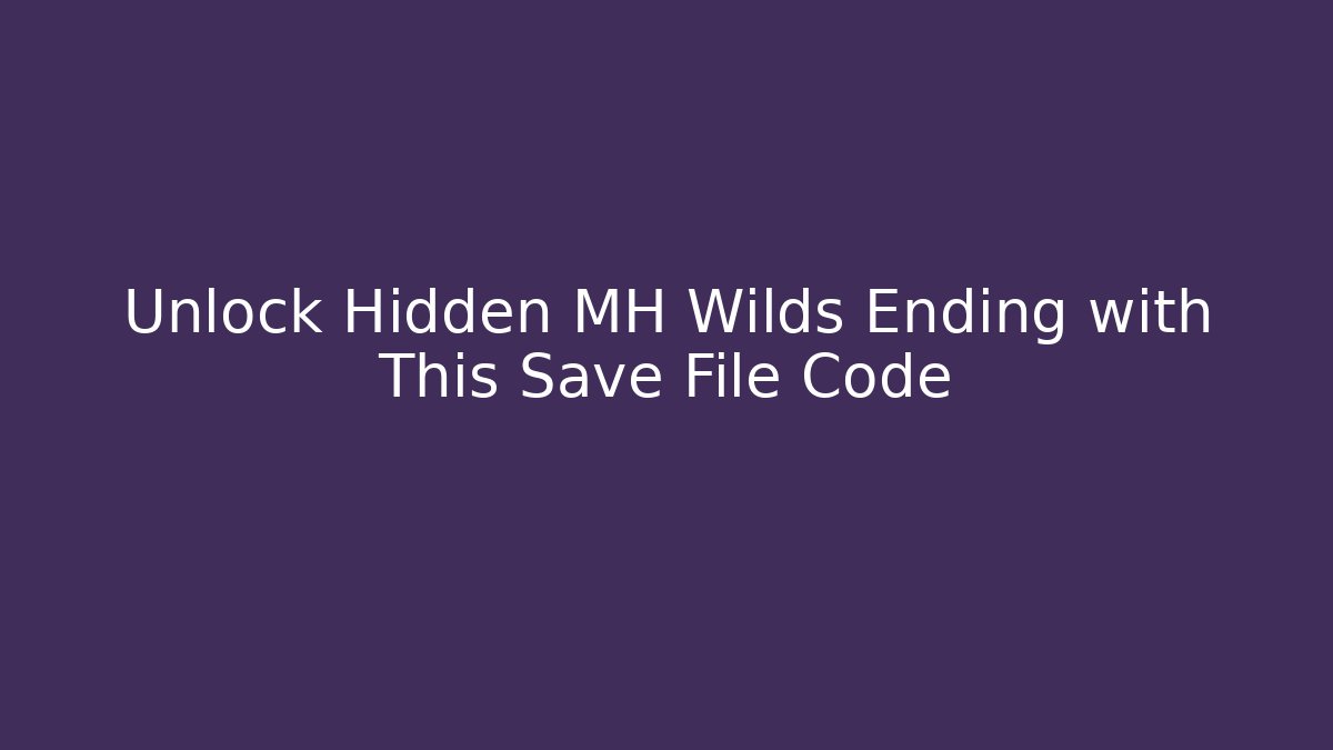 Unlock Hidden MH Wilds Ending with This Save File Code