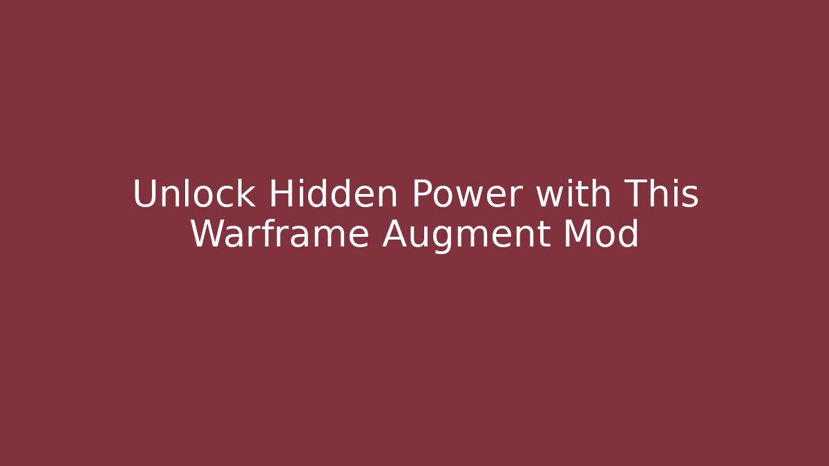 Unlock Hidden Power with This Warframe Augment Mod