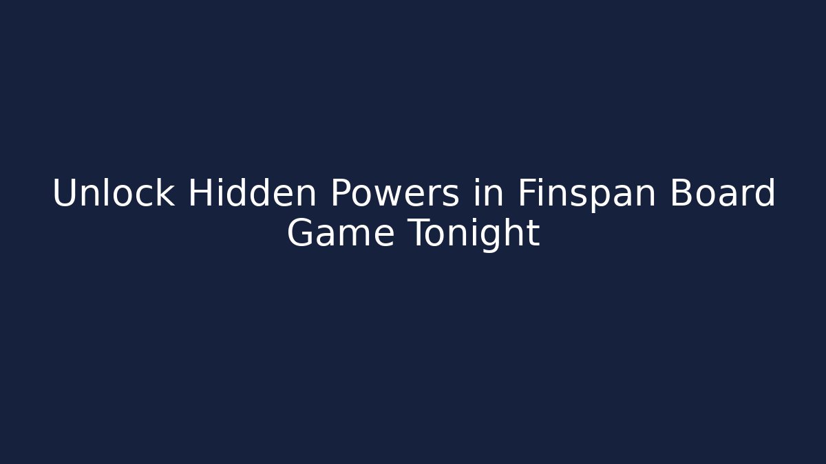 Unlock Hidden Powers in Finspan Board Game Tonight