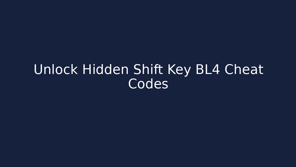 Unlock Hidden Shift Key BL4 Cheat Codes