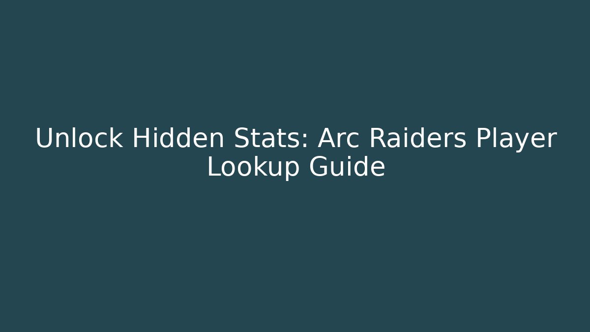Unlock Hidden Stats: Arc Raiders Player Lookup Guide - Felix Cat Insurance