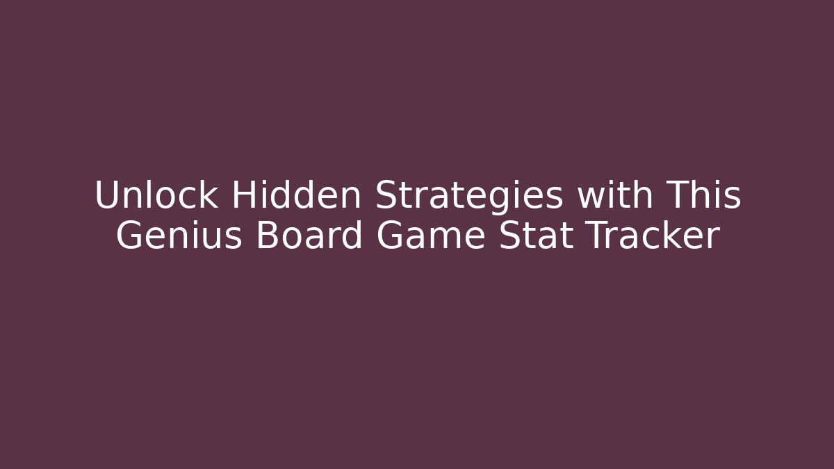 Unlock Hidden Strategies with This Genius Board Game Stat Tracker - Felix Cat Insurance