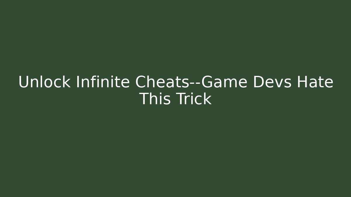 Unlock Infinite Cheats—Game Devs Hate This Trick