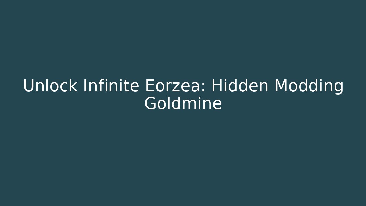 Unlock Infinite Eorzea: Hidden Modding Goldmine