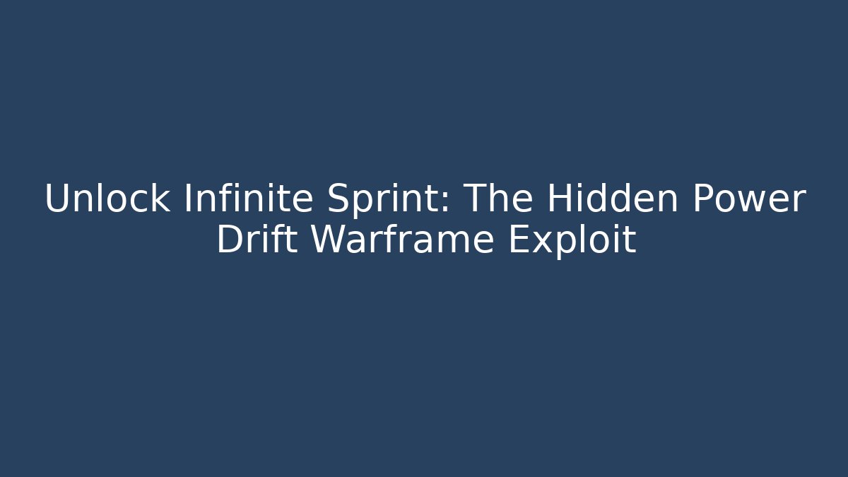 Unlock Infinite Sprint: The Hidden Power Drift Warframe Exploit - Felix Cat Insurance